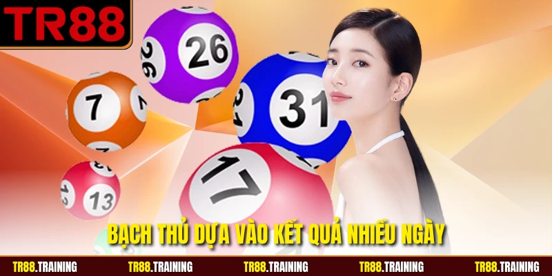 Bạch thủ dựa vào kết quả nhiều ngày