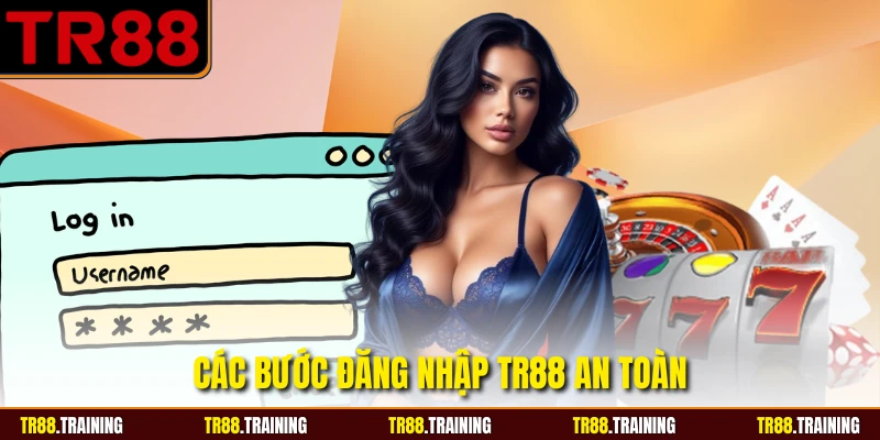 Các bước đăng nhập TR88 an toàn