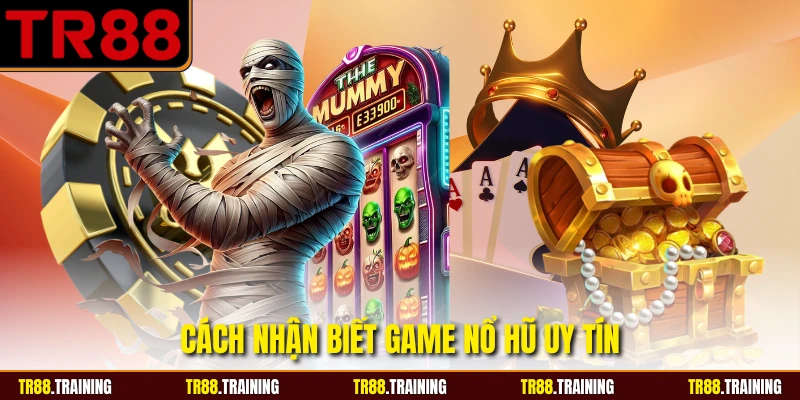 Cách nhận biết game nổ hũ uy tín