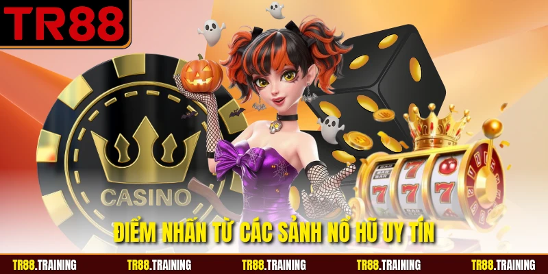 Điểm nhấn từ các sảnh nổ hũ uy tín