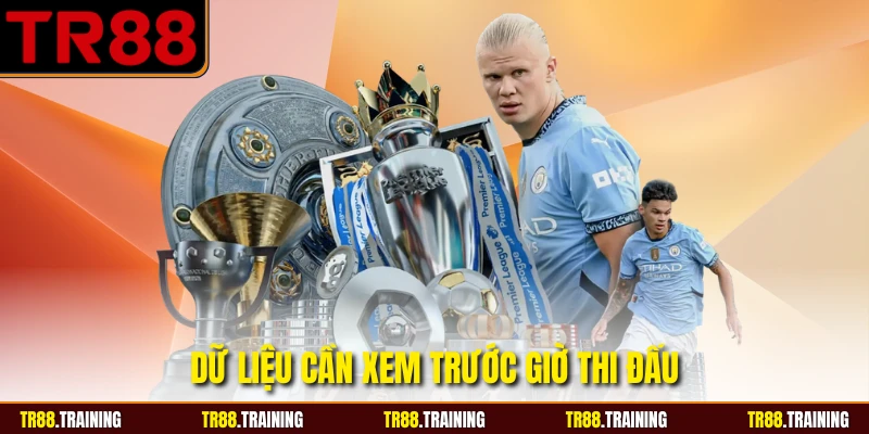 Dữ liệu cần xem trước giờ thi đấu