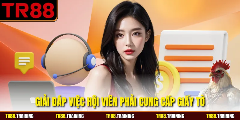 Giải đáp việc hội viên phải cung cấp giấy tờ