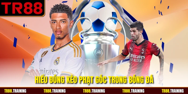 Hiểu đúng kèo phạt góc trong bóng đá