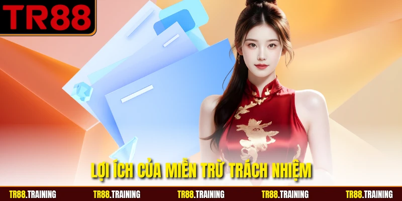 Lợi ích của miễn trừ trách nhiệm