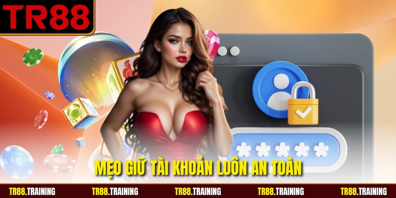 Mẹo giữ tài khoản luôn an toàn