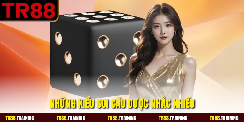 Những kiểu soi cầu được nhắc nhiều