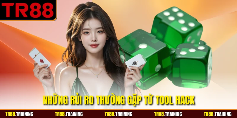 Những rủi ro thường gặp từ tool hack