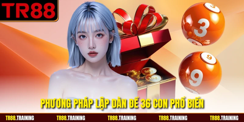 Phương pháp lập dàn đề 36 con phổ biến