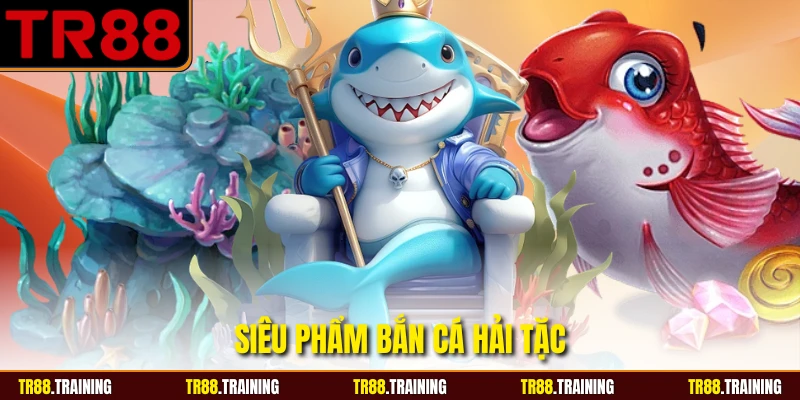 Siêu phẩm bắn cá hải tặc