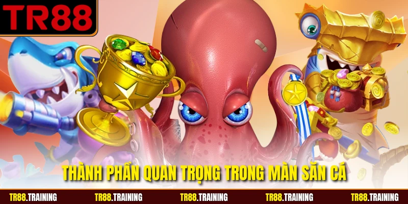 Thành phần quan trọng trong màn săn cá