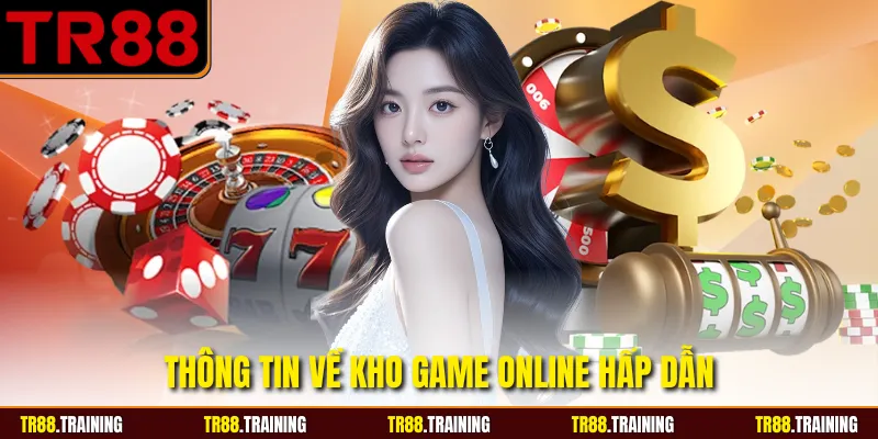 Thông tin về kho game online hấp dẫn