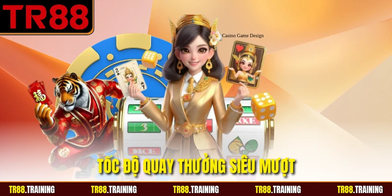 Tốc độ quay thưởng siêu mượt