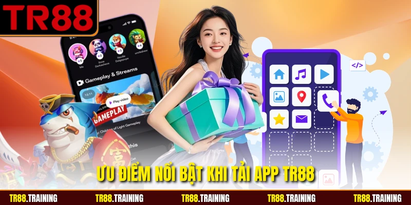 Ưu điểm nổi bật khi tải app TR88